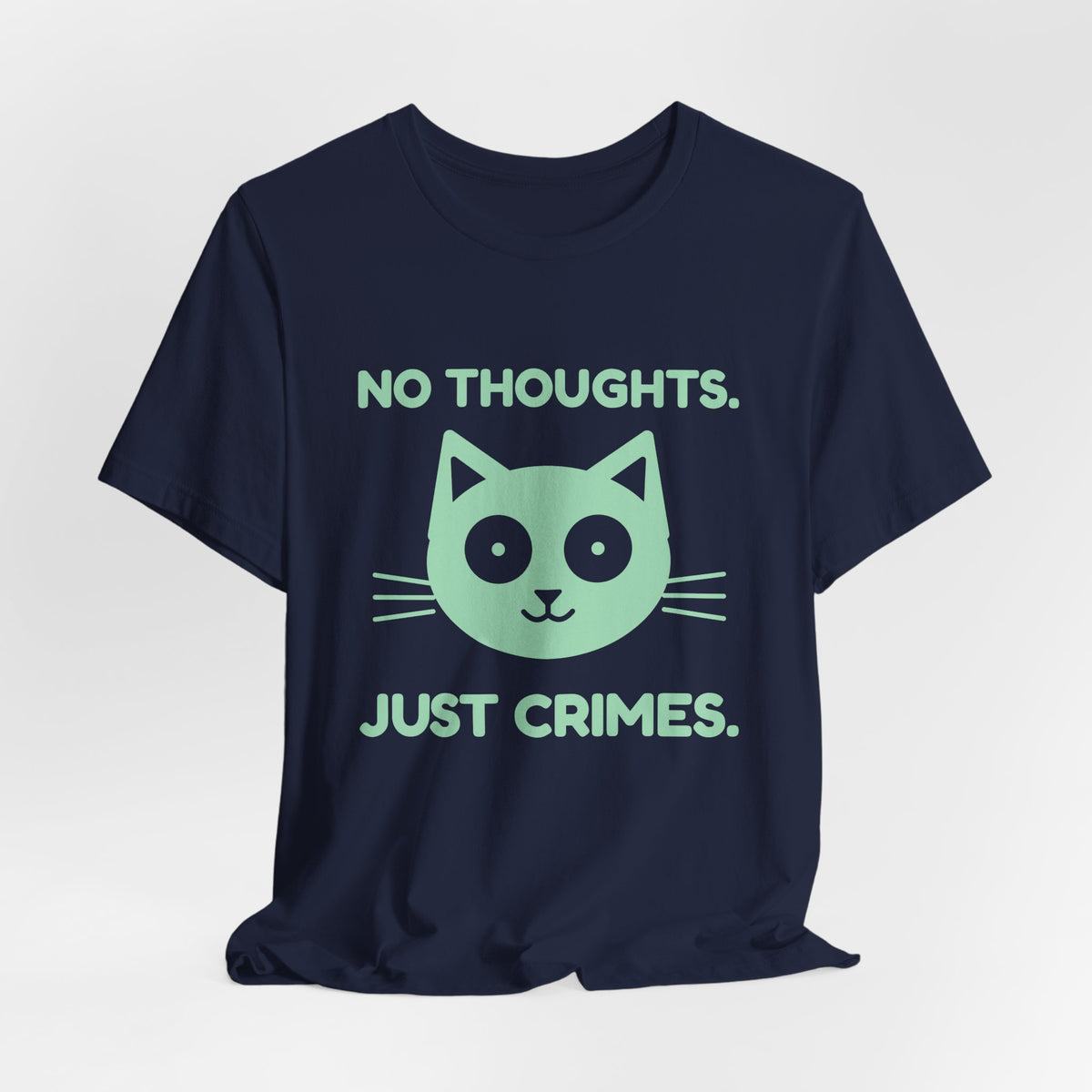 No Thoughts. Just Crimes. Tee (Mint Green Ink)