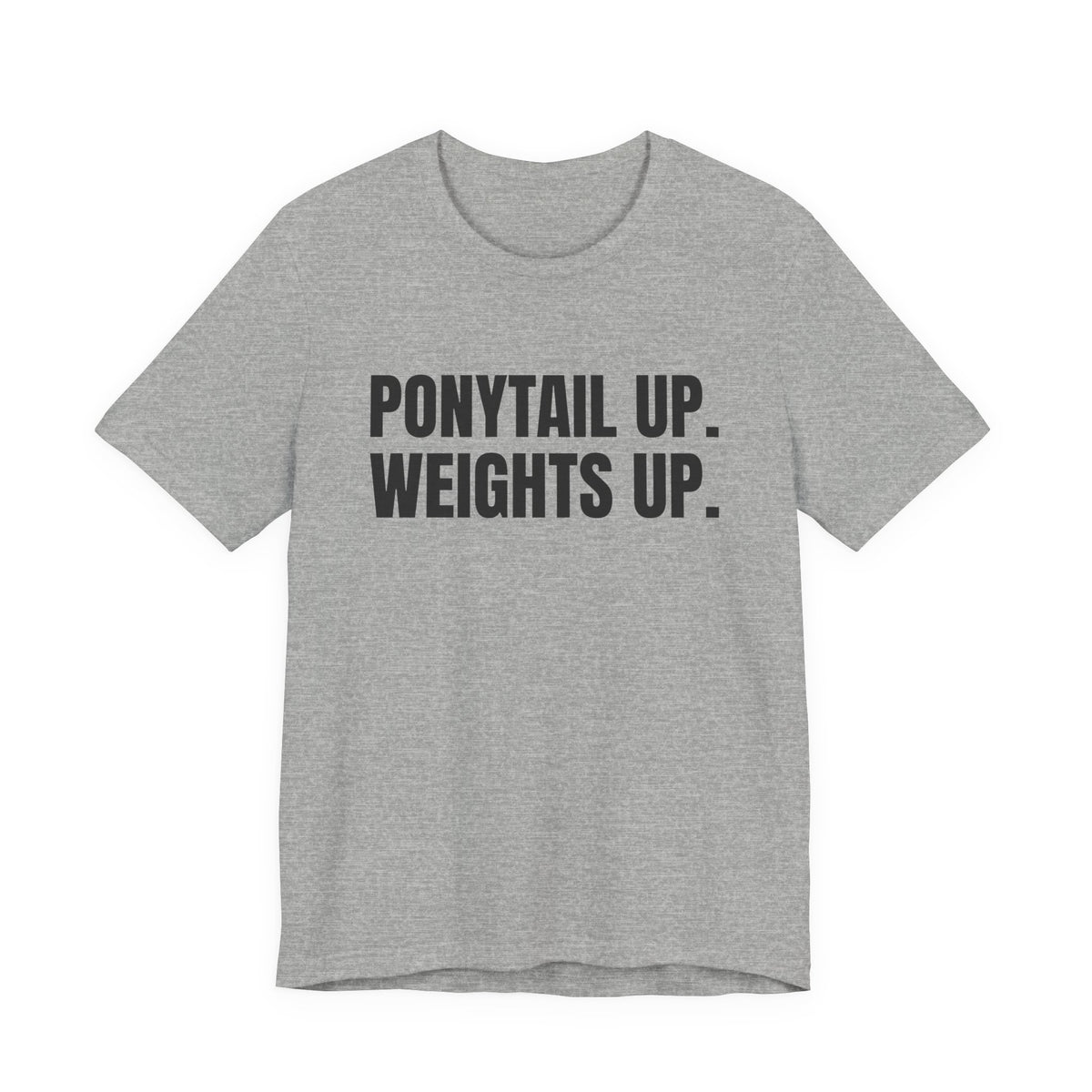 Ponytail Up. Weights Up Tee (Light)