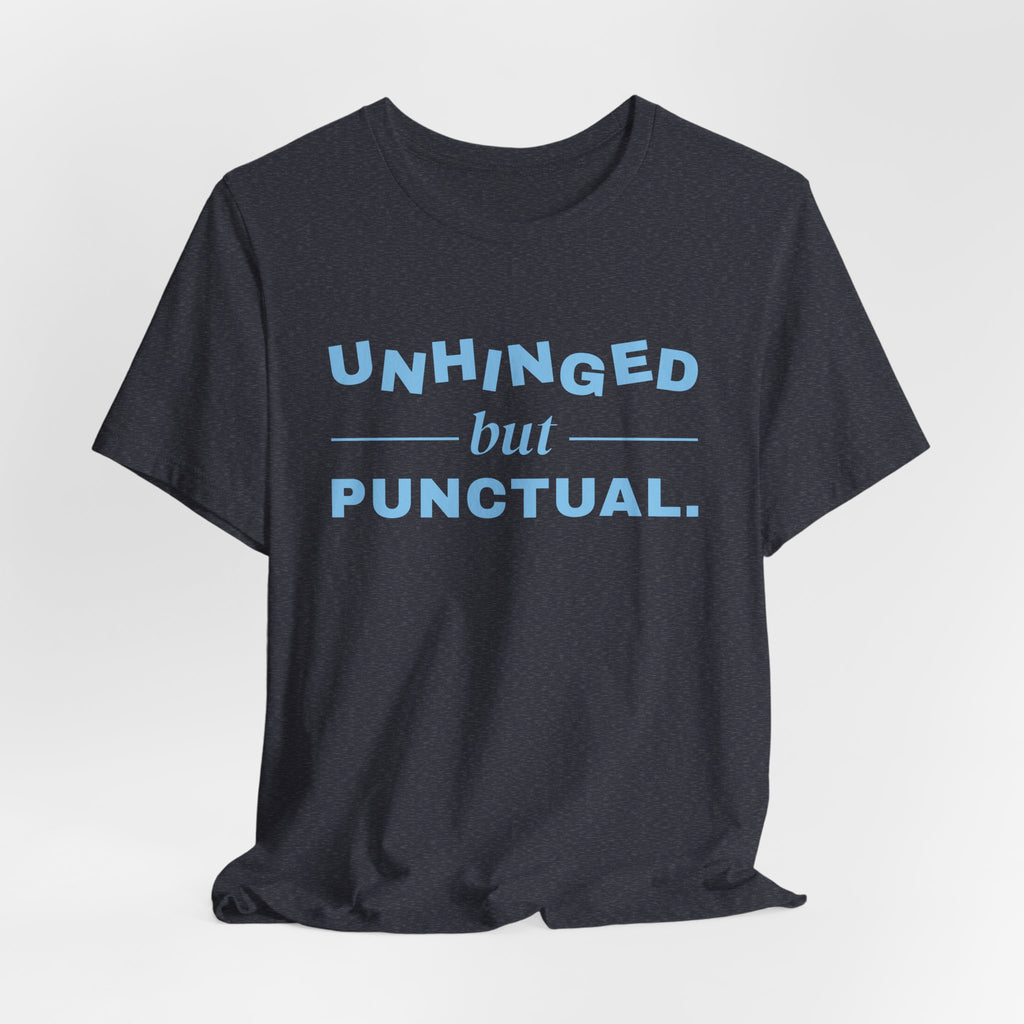 Unhinged but Punctual Tee (Sky Blue Ink)