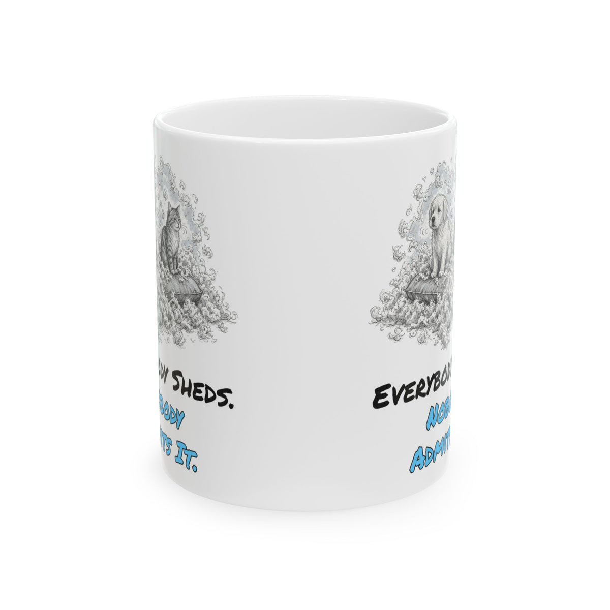 Everybody Sheds. Nobody Admits It. Mug