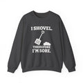 I Shovel Therefore I'm Sore Crewneck Sweatshirt (Dark)