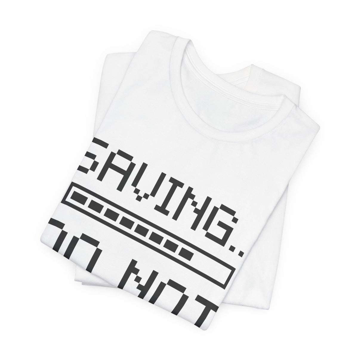 Saving... Do Not Unplug Tee (Light)