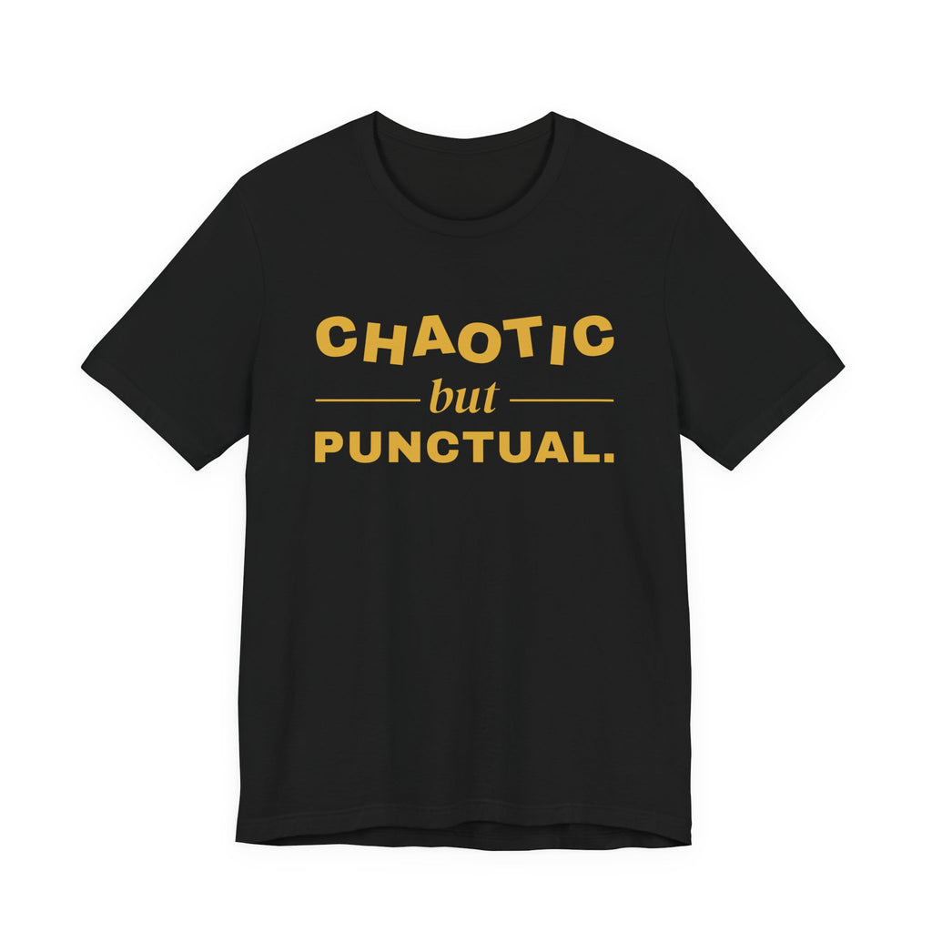 Chaotic but Punctual Tee (Gold Ink)
