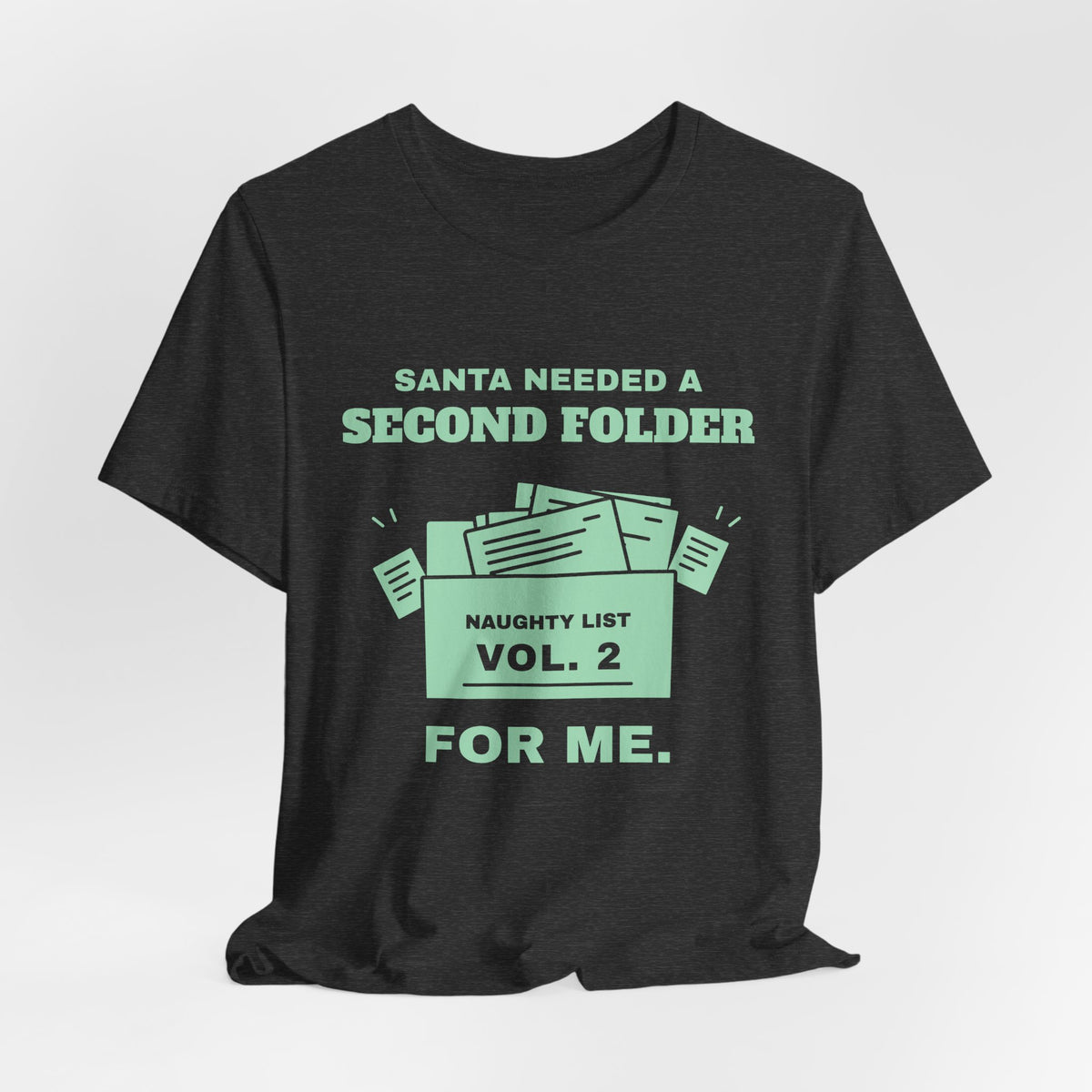 Santa Needed a Second Folder for Me Tee (Mint Green Ink)