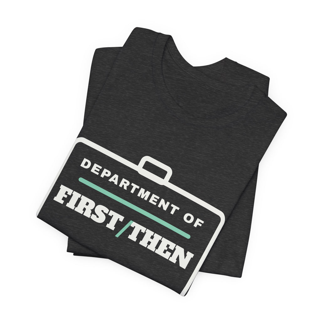 Department of First/Then Tee (Dark)