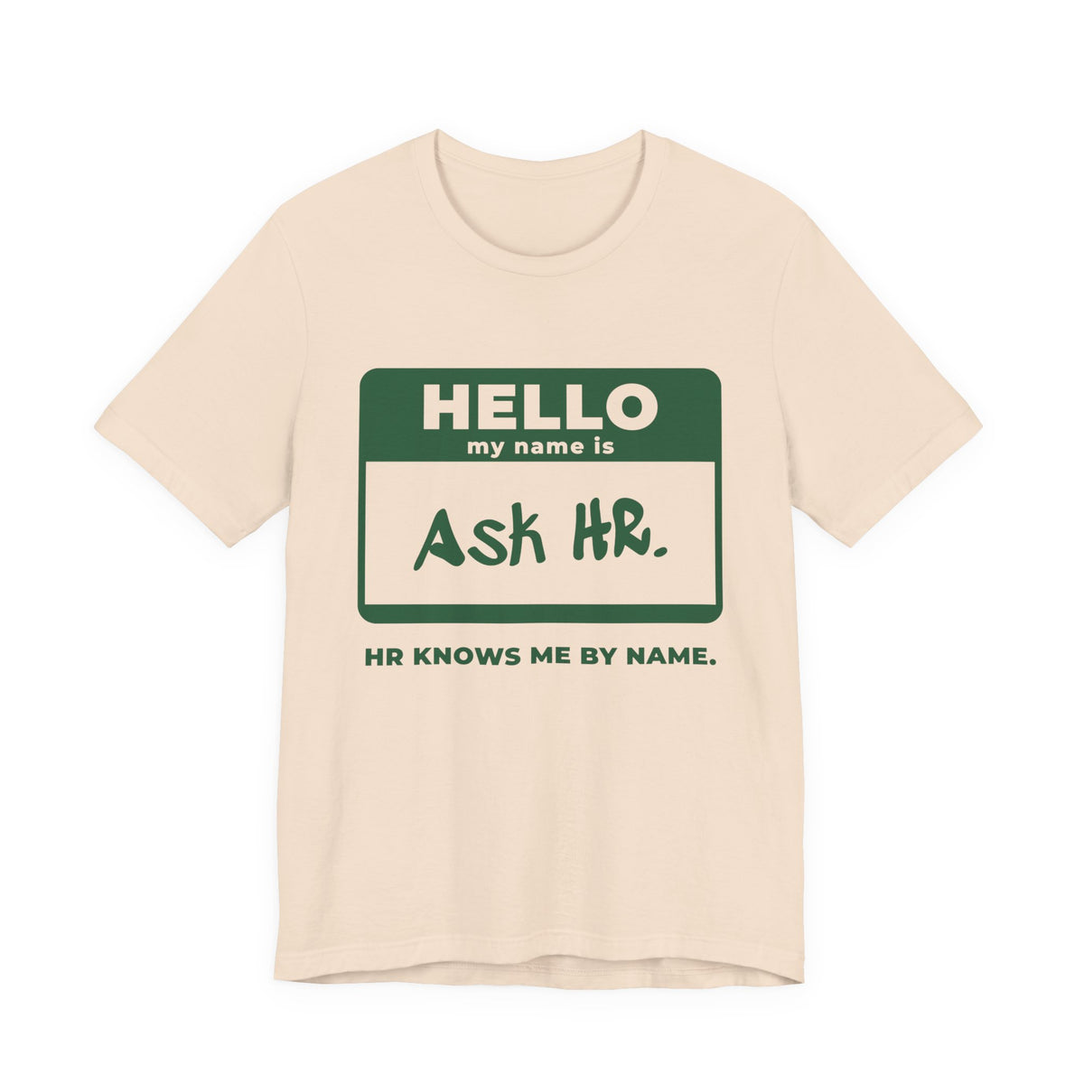 HR Knows Me by Name Tee (Forest Green Ink)