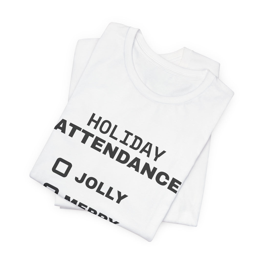 Holiday Attendance: Technically Present Tee (Light)