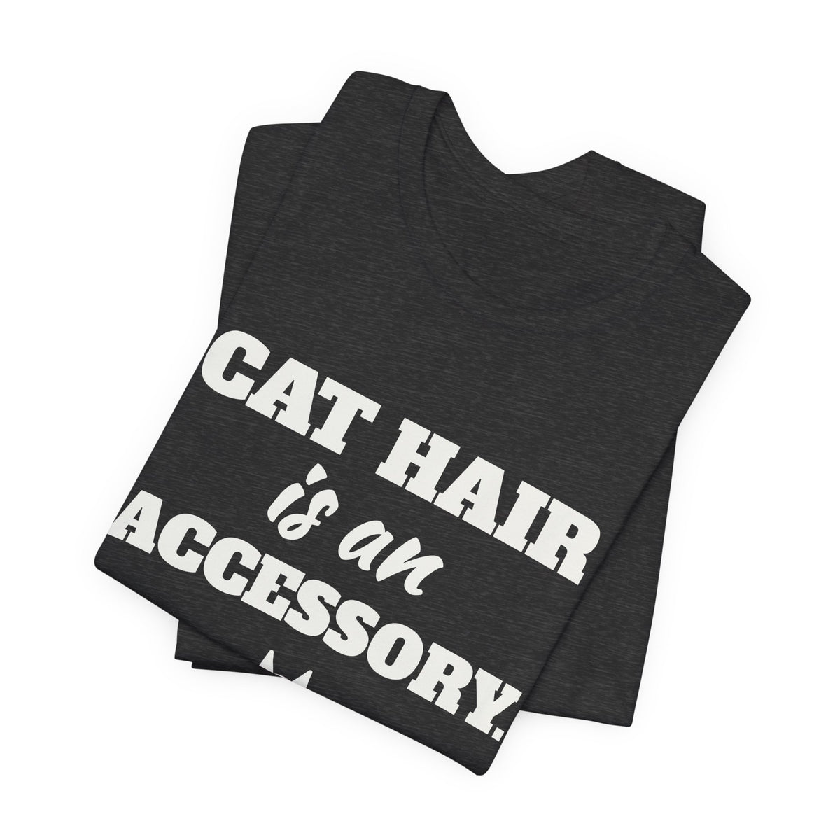 Cat Hair Is an Accessory Tee (Dark)