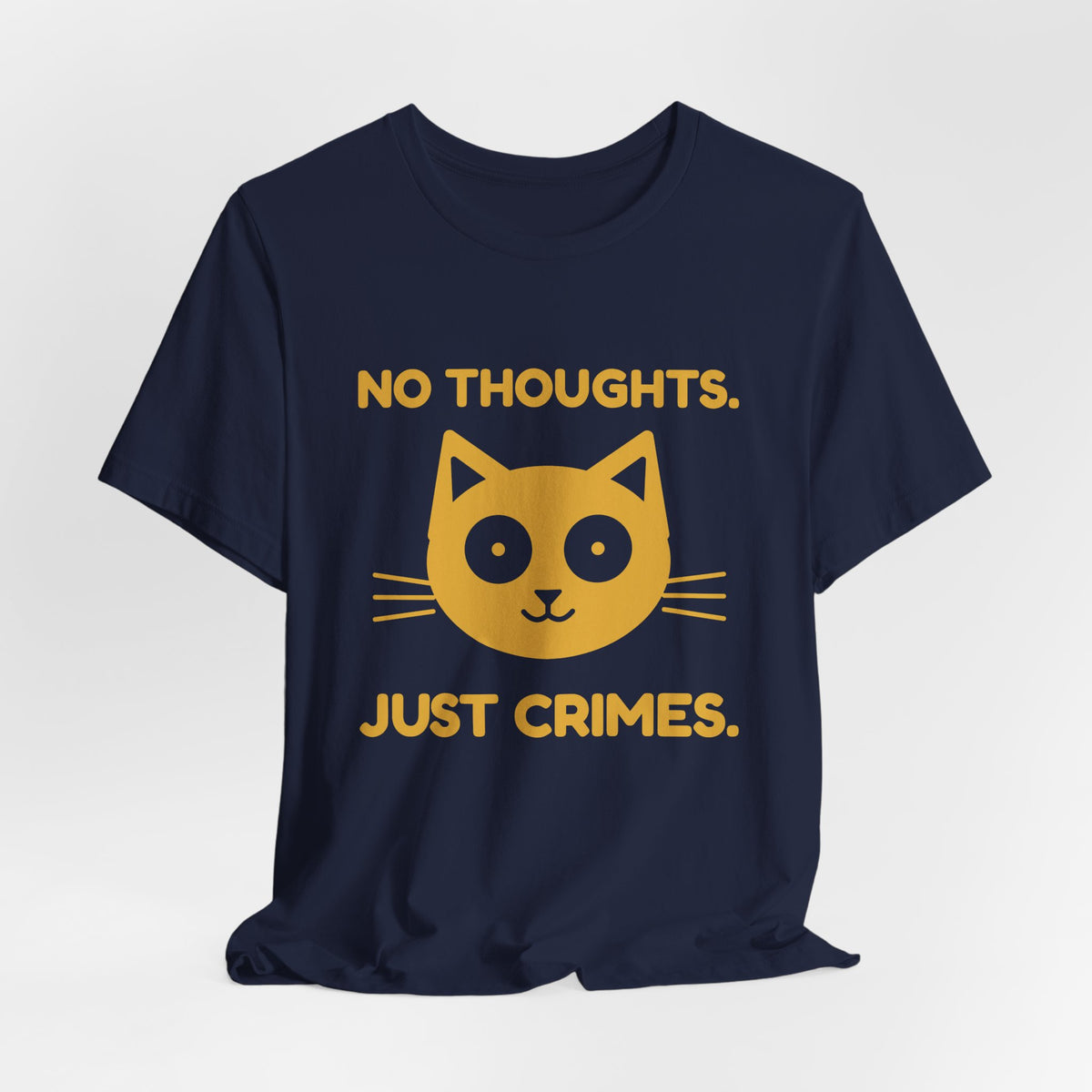 No Thoughts. Just Crimes. Tee (Gold Ink)