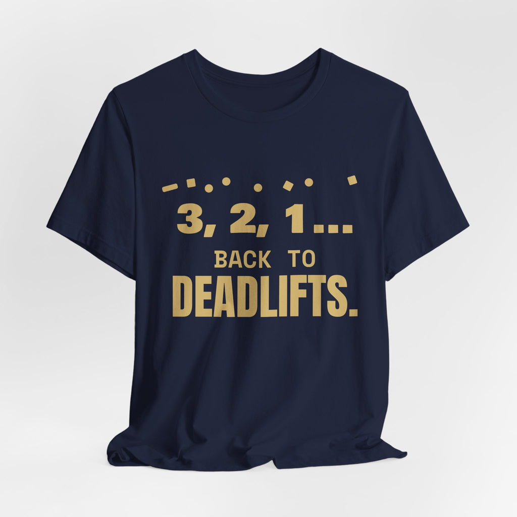 3, 2, 1... Back to Deadlifts Tee (Gold)
