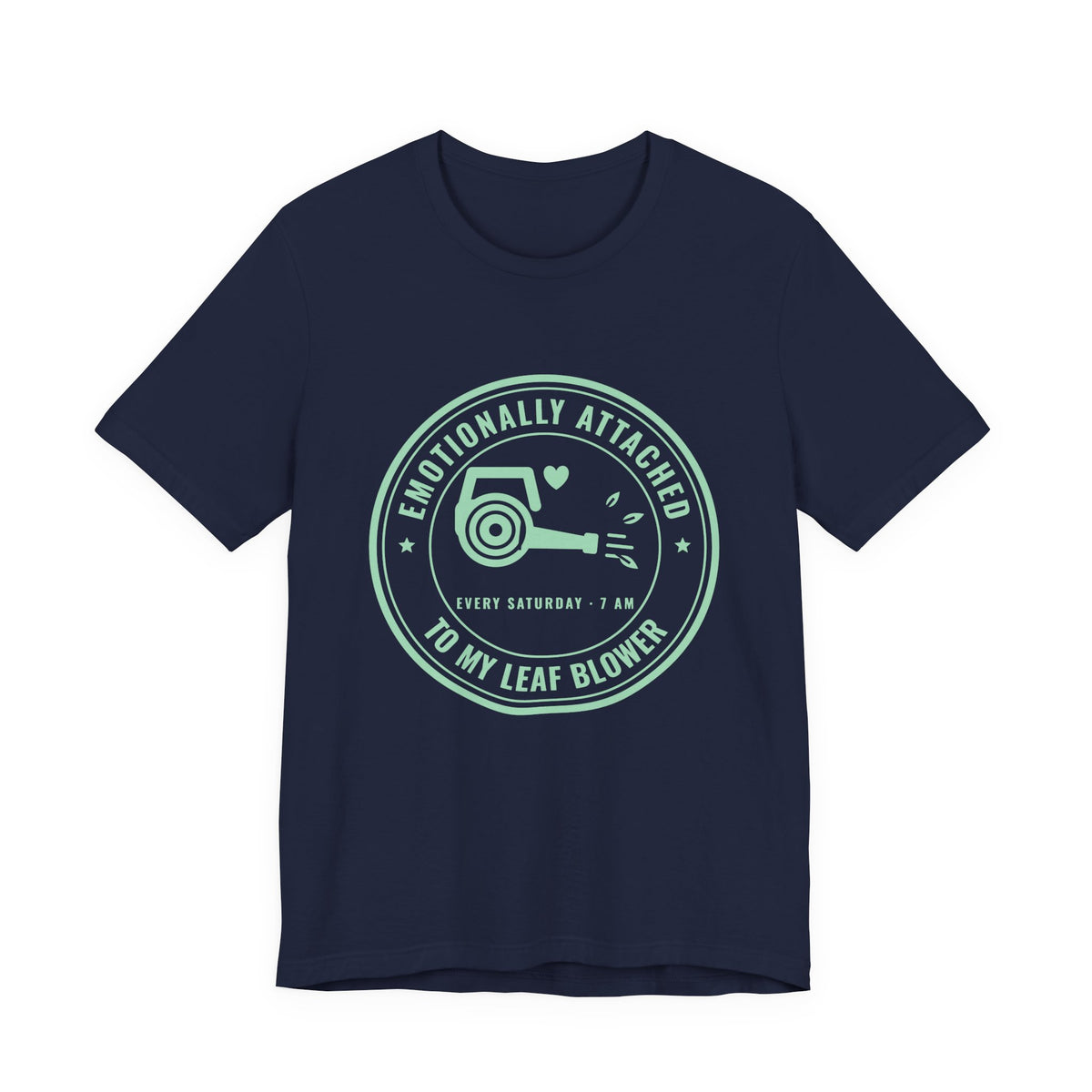 Emotionally Attached to My Leaf Blower Tee (Mint Green Ink)