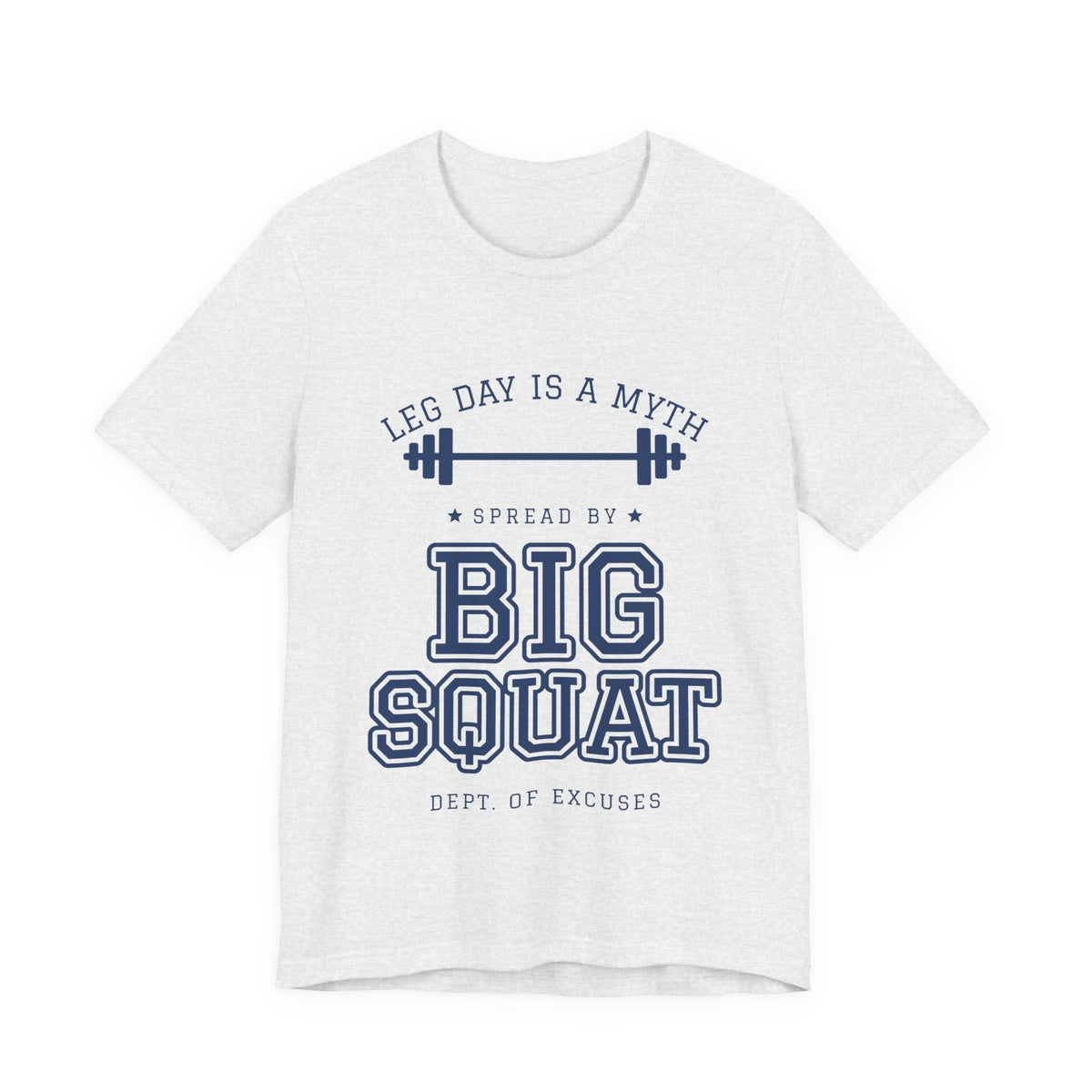 Leg Day Is a Myth Spread by Big Squat Tee (Navy Blue Ink)