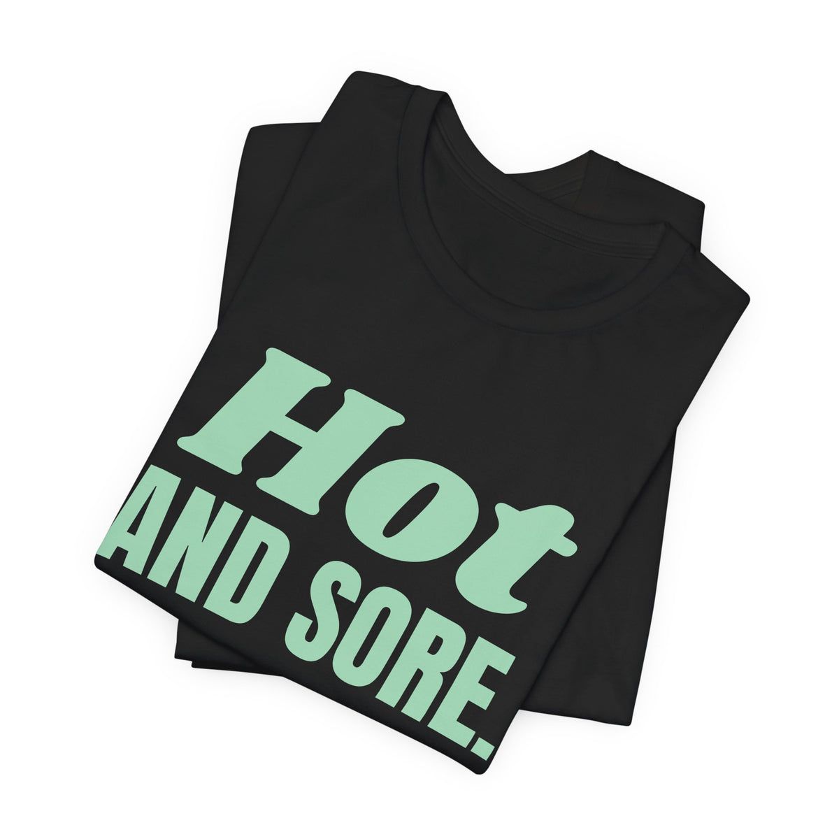 Hot and Sore Tee (Mint Green Ink)