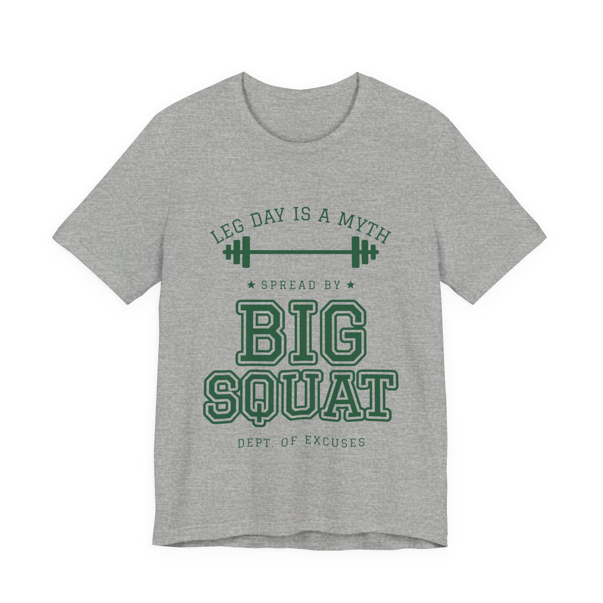 Leg Day Is a Myth Spread by Big Squat Tee (Forest Green Ink)