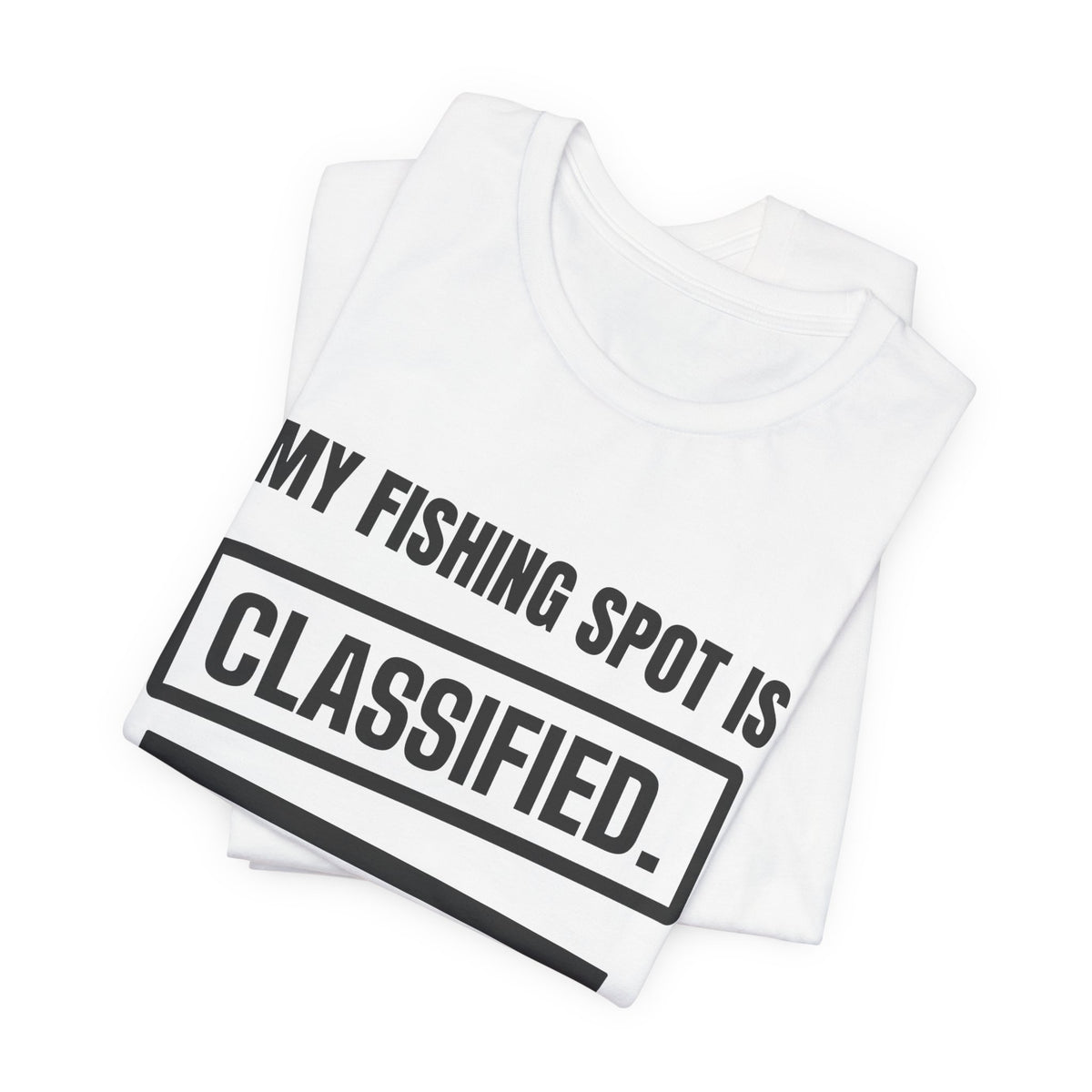 My Fishing Spot Is Classified Tee (Light)