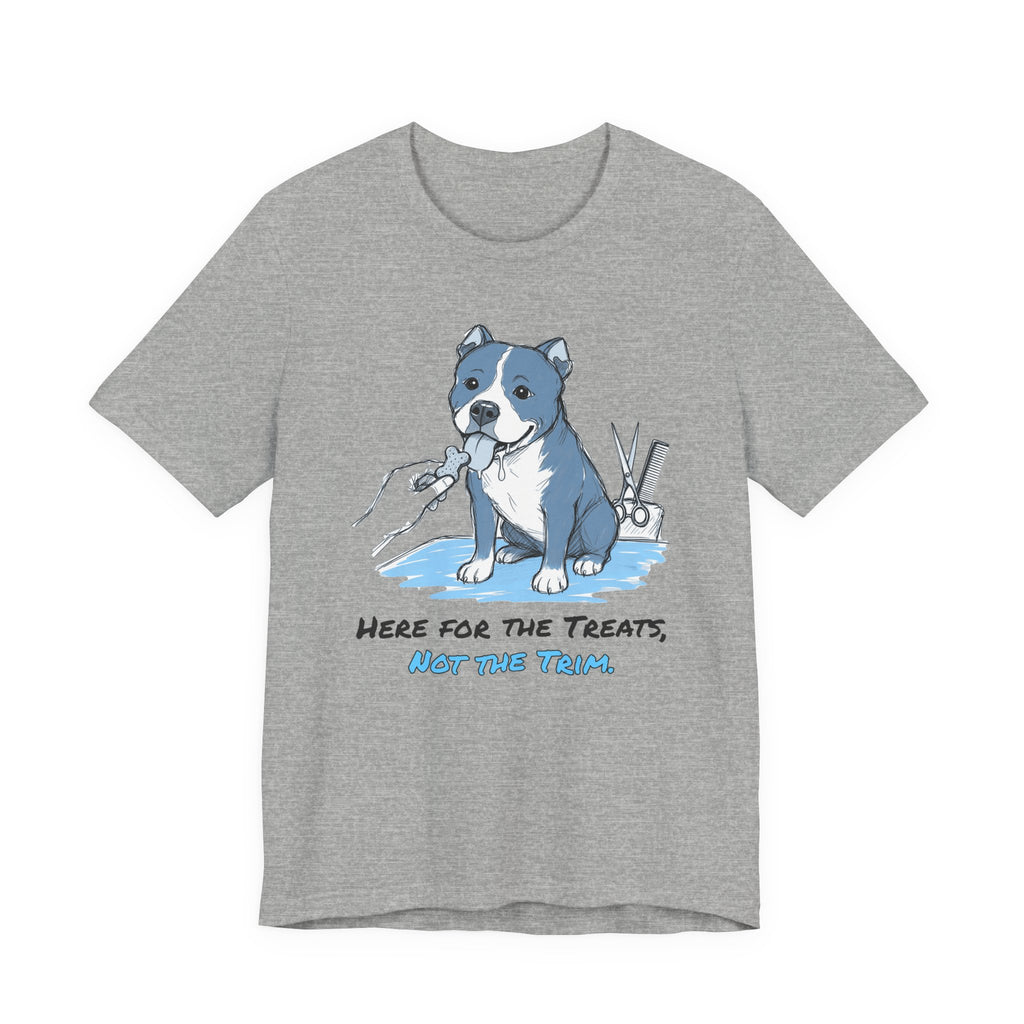 Here for the Treats, Not the Trim. Tee