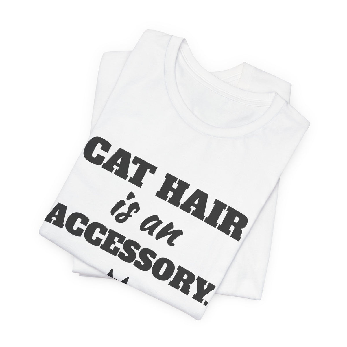 Cat Hair Is an Accessory Tee (Light)