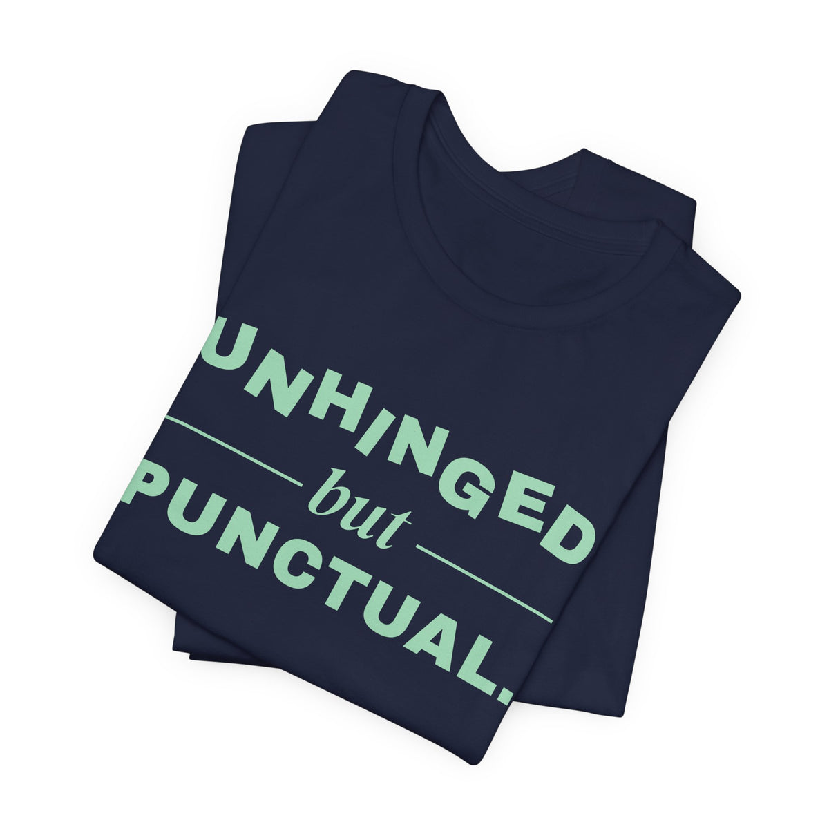Unhinged but Punctual Tee (Mint Green Ink)