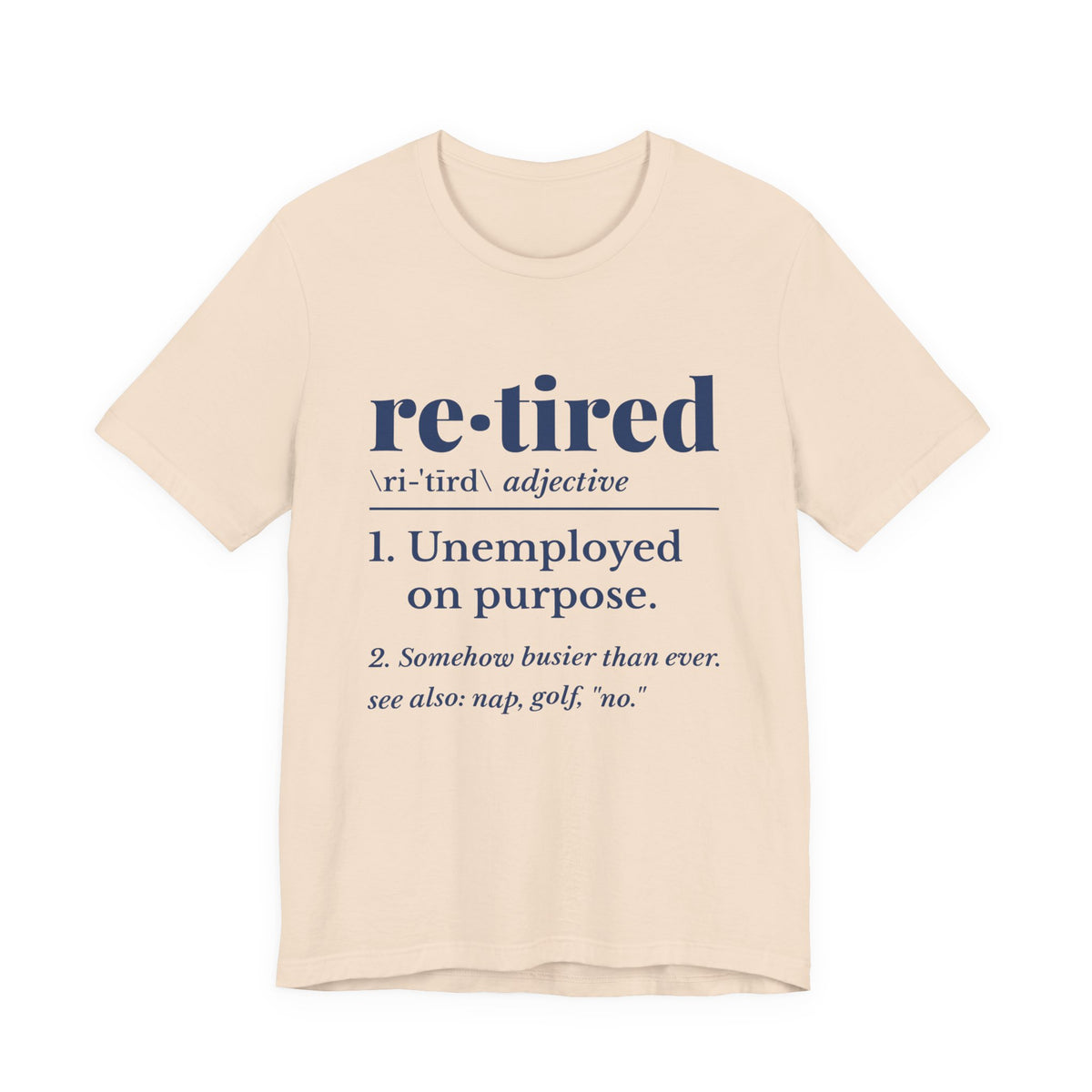 Retired: Unemployed on Purpose Tee (Navy Blue Ink)