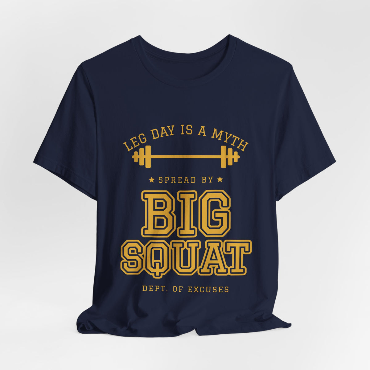 Leg Day Is a Myth Spread by Big Squat Tee (Gold Ink)