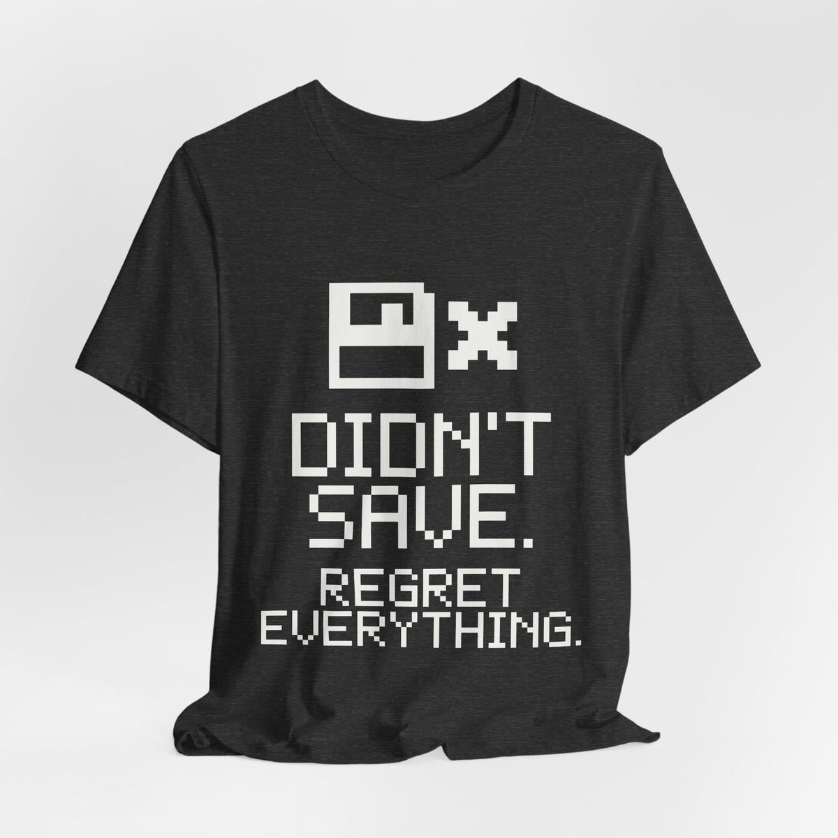 Didn't Save. Regret Everything Tee (Dark)