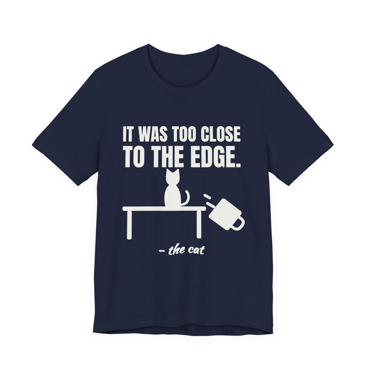 It Was Too Close to the Edge Tee (Dark)