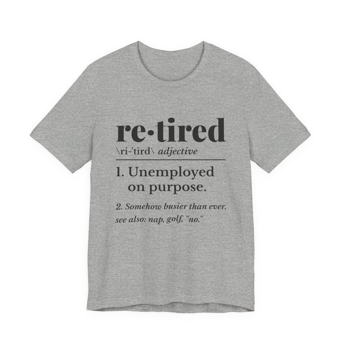 Retired: Unemployed on Purpose Tee (Light)