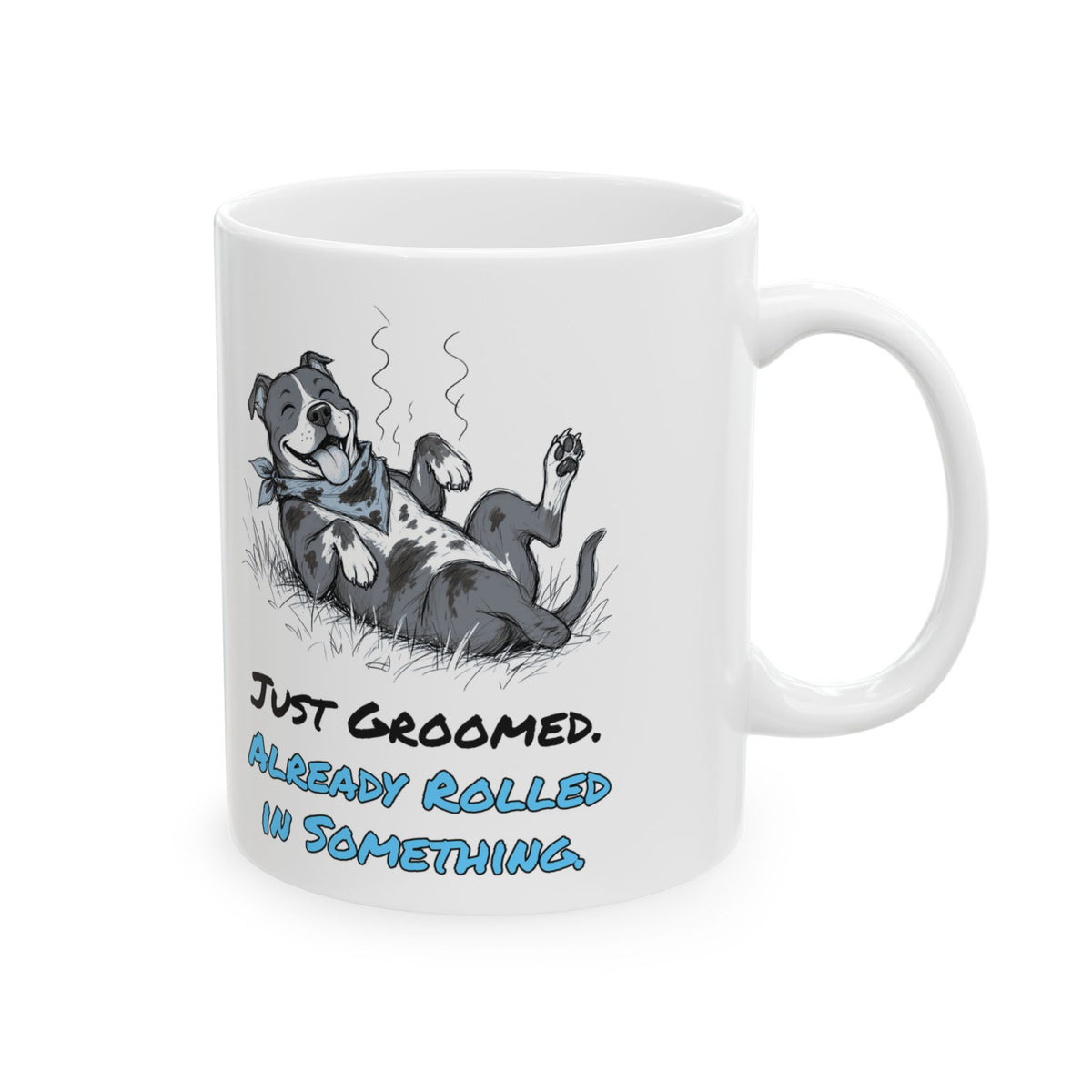 Just Groomed. Already Rolled in Something. Mug