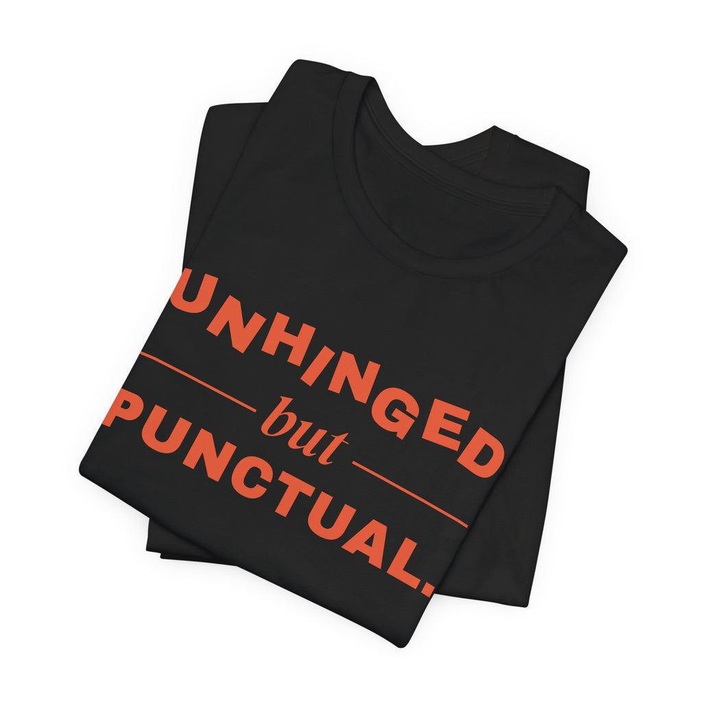 Unhinged but Punctual Tee (Orange Ink)