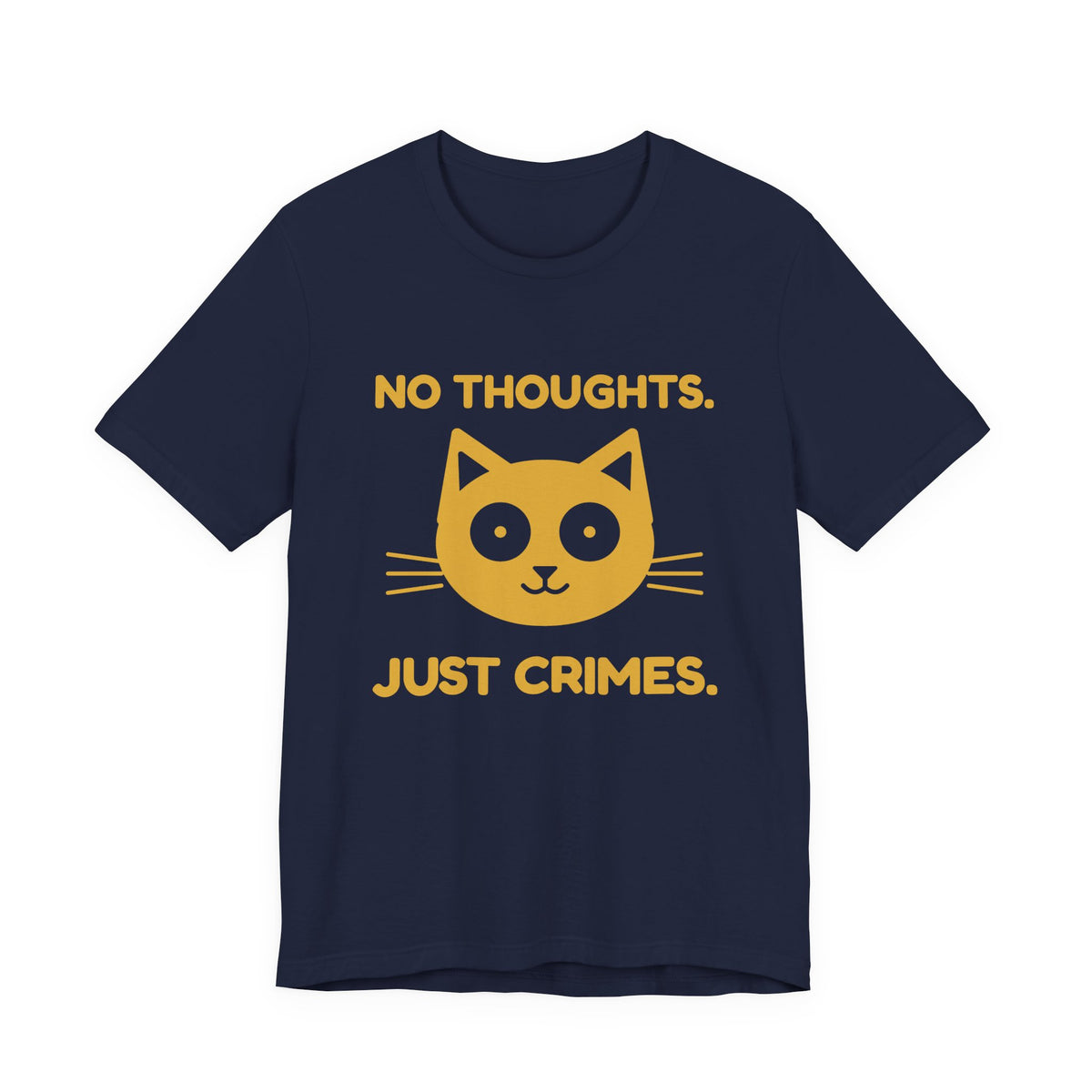 No Thoughts. Just Crimes. Tee (Gold Ink)