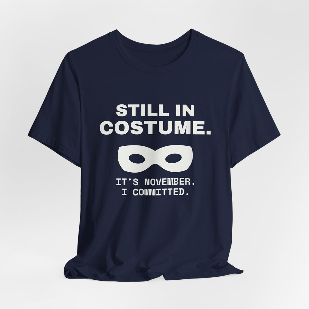 Still in Costume Tee (Dark)
