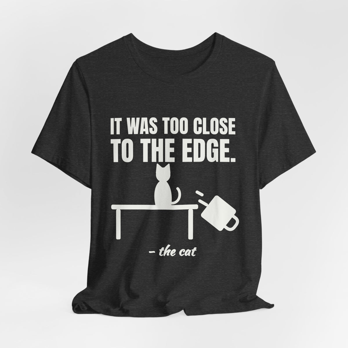 It Was Too Close to the Edge Tee (Dark)