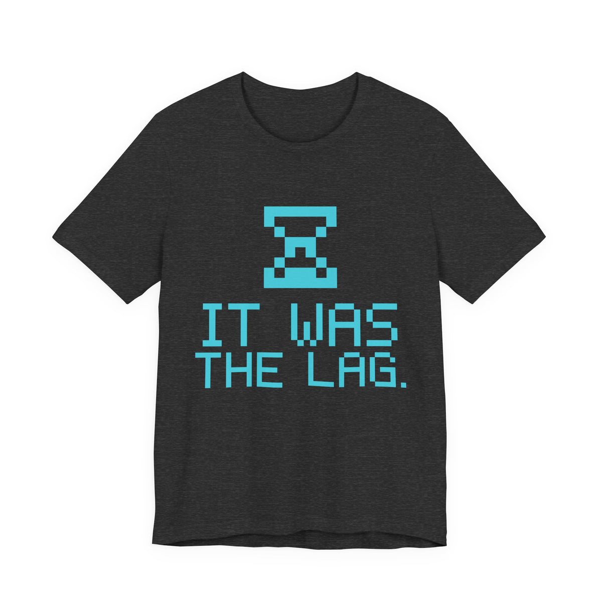 It Was the Lag Tee (Cyan)