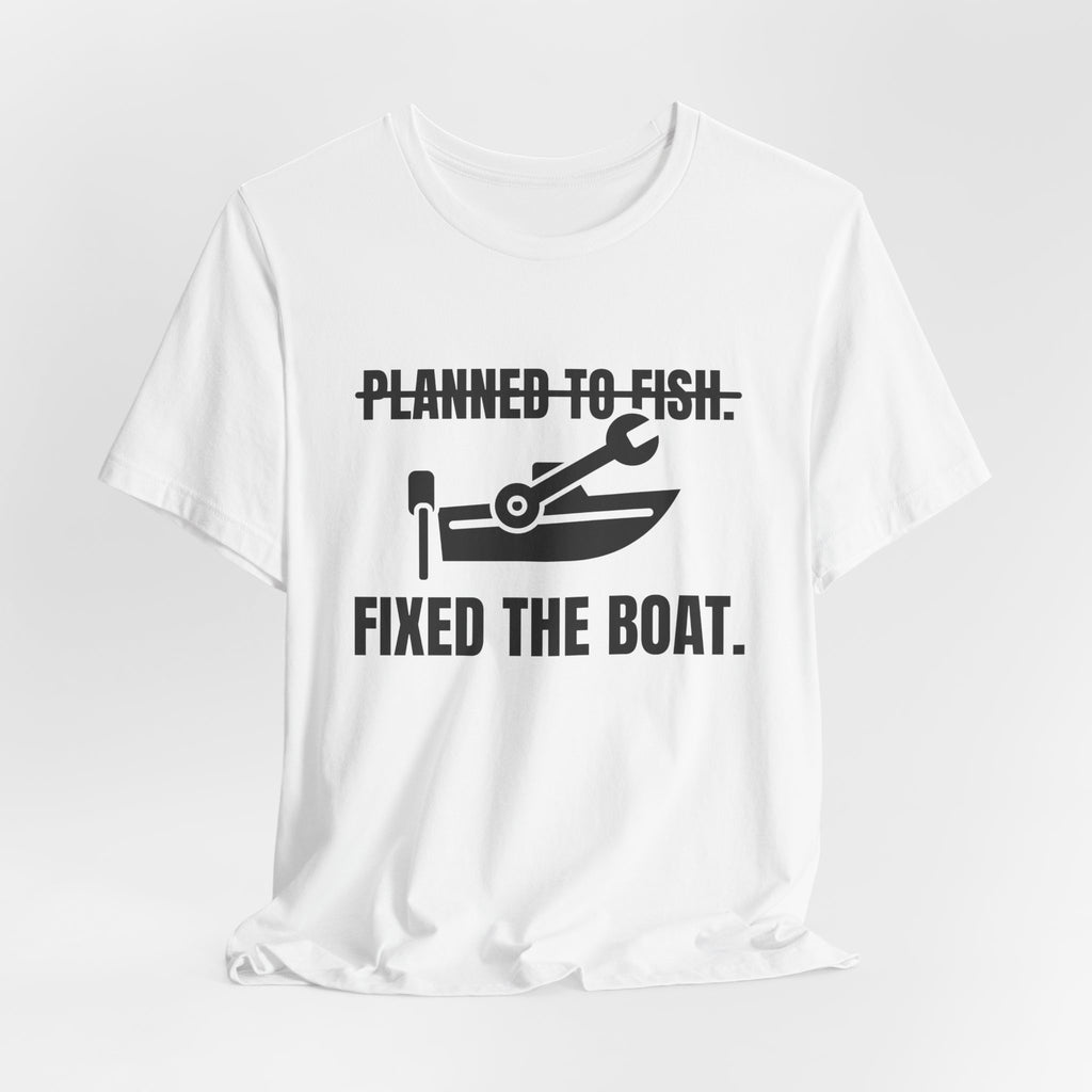 Planned to Fish. Fixed the Boat Tee (Light)