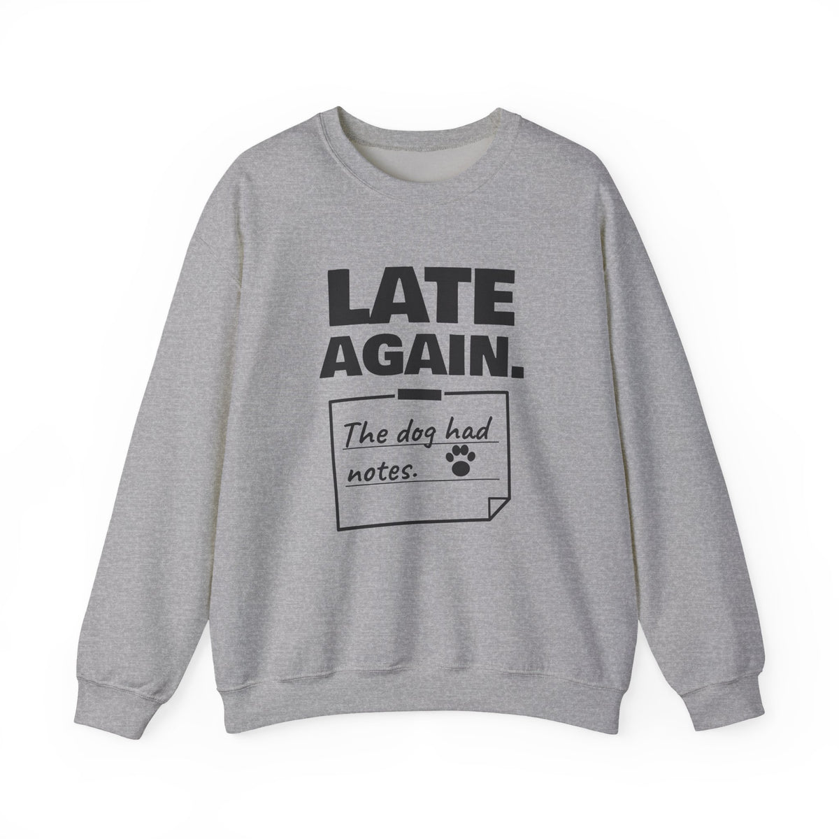Late Again. The Dog Had Notes. Crewneck Sweatshirt (Light)