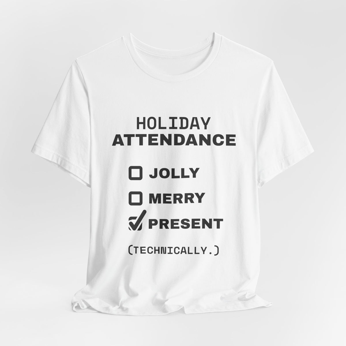 Holiday Attendance: Technically Present Tee (Light)