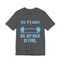 Yes, It's Heavy. No, My Back Is Fine Tee (Sky Blue Ink)