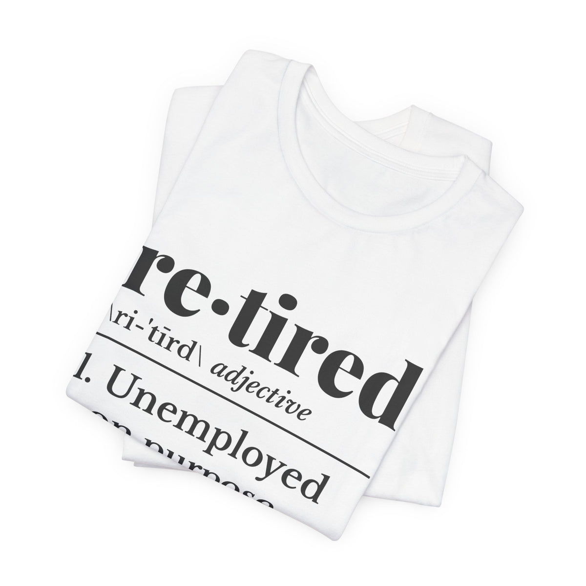 Retired: Unemployed on Purpose Tee (Light)