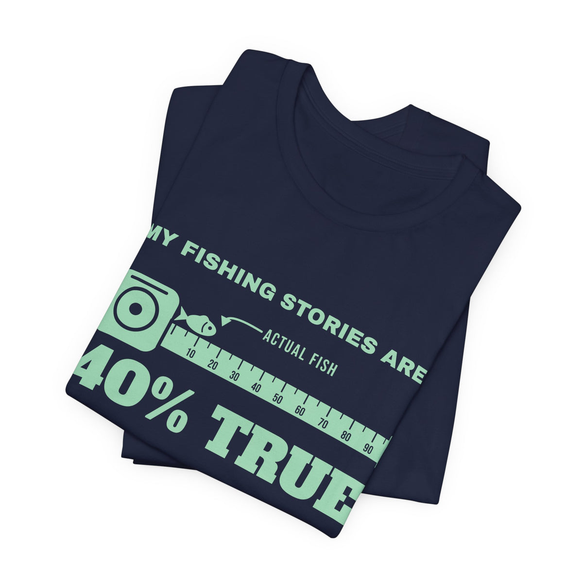 My Fishing Stories Are 40% True Tee (Mint Green Ink)