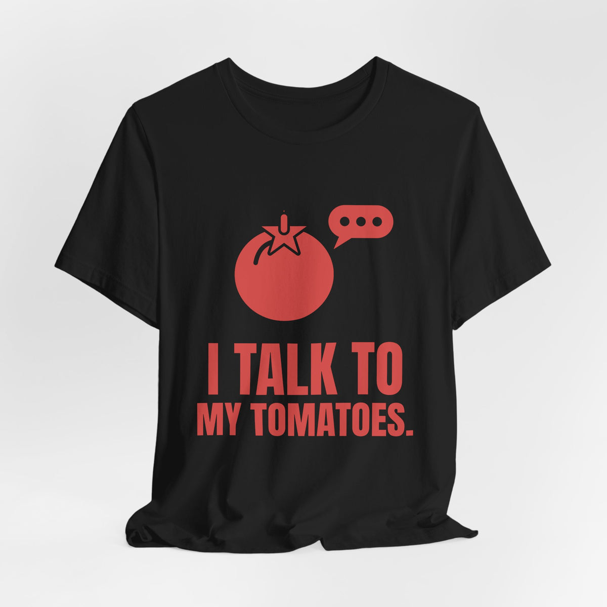 I Talk to My Tomatoes Tee (Tomato)