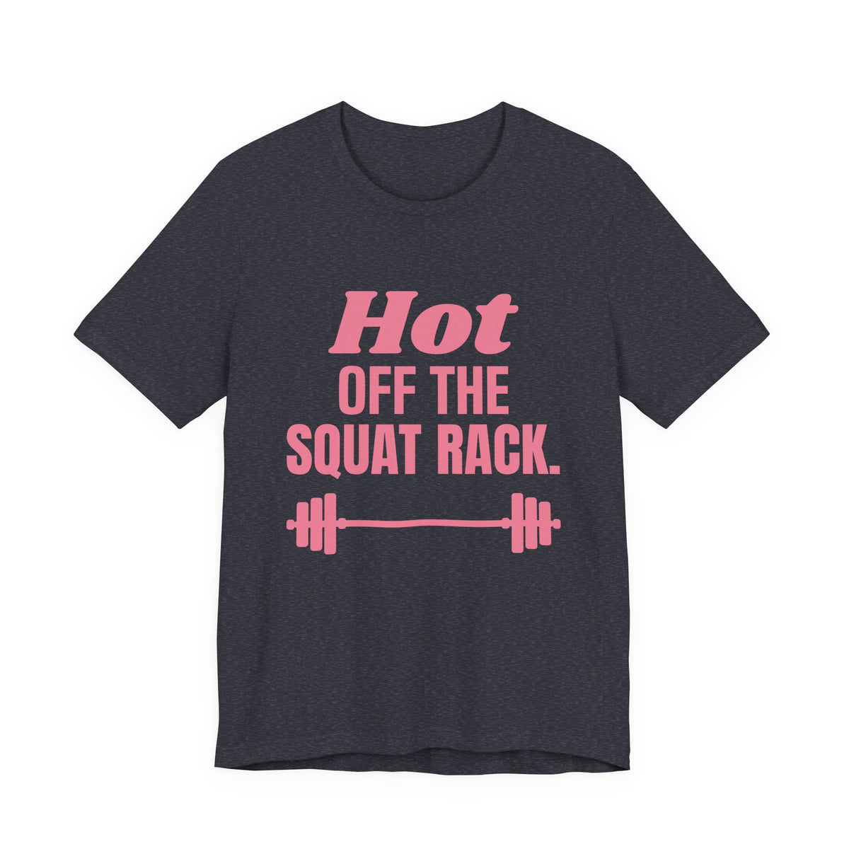 Hot Off the Squat Rack Tee (Rose Pink)