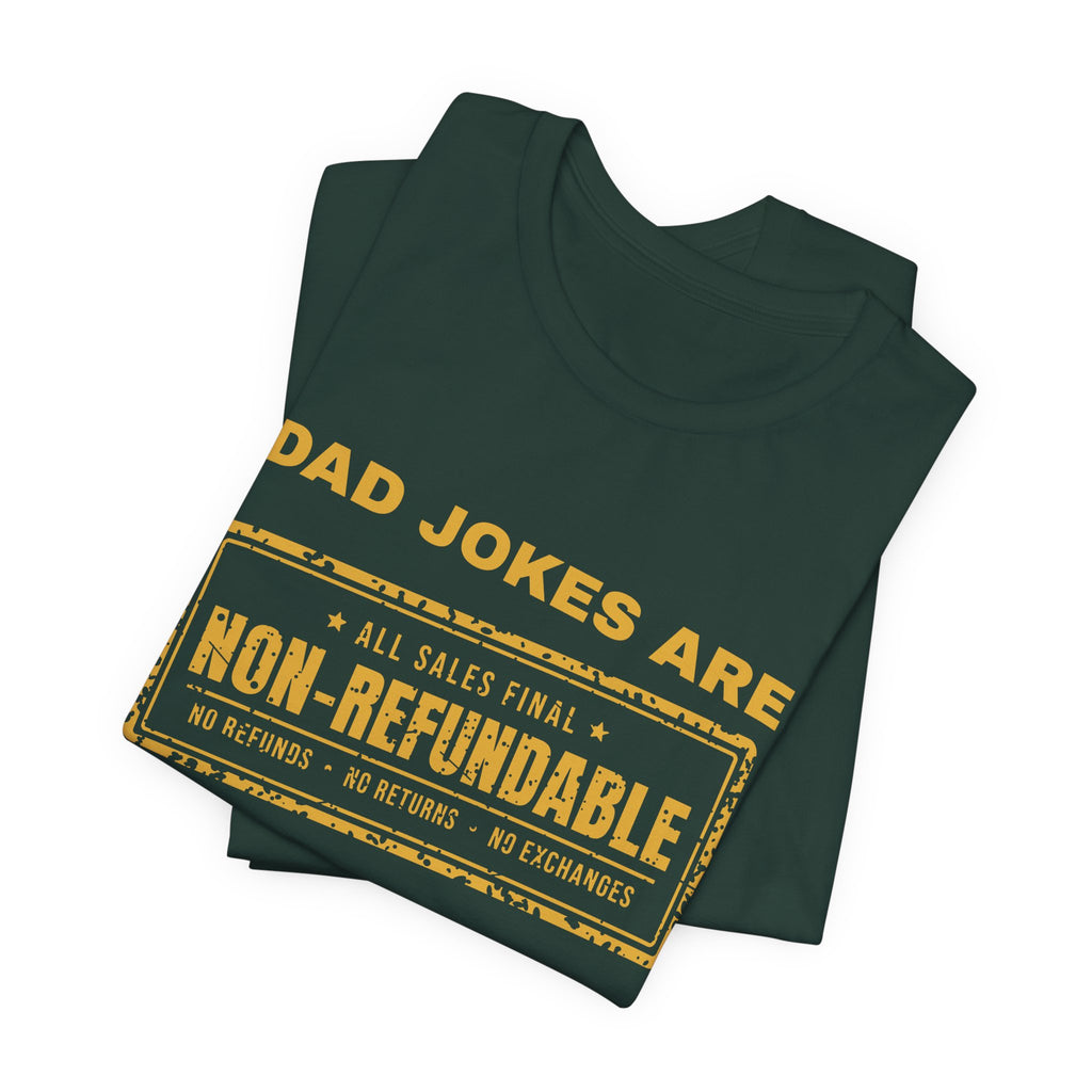 Dad Jokes Are Non-Refundable Tee (Gold Ink)