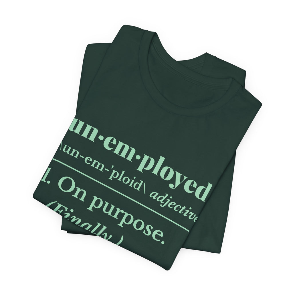 Unemployed on Purpose Tee (Mint Green Ink)