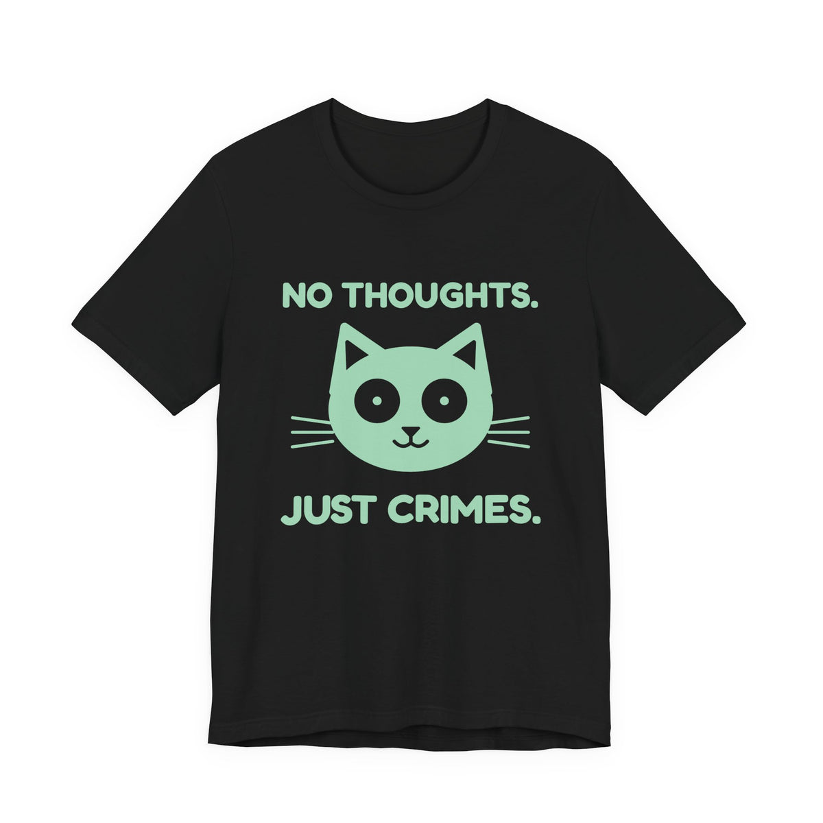 No Thoughts. Just Crimes. Tee (Mint Green Ink)
