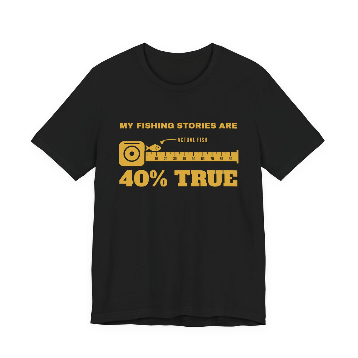 My Fishing Stories Are 40% True Tee (Gold Ink)