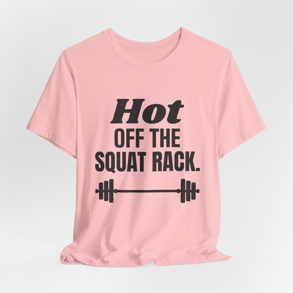 Hot Off the Squat Rack Tee (Light)