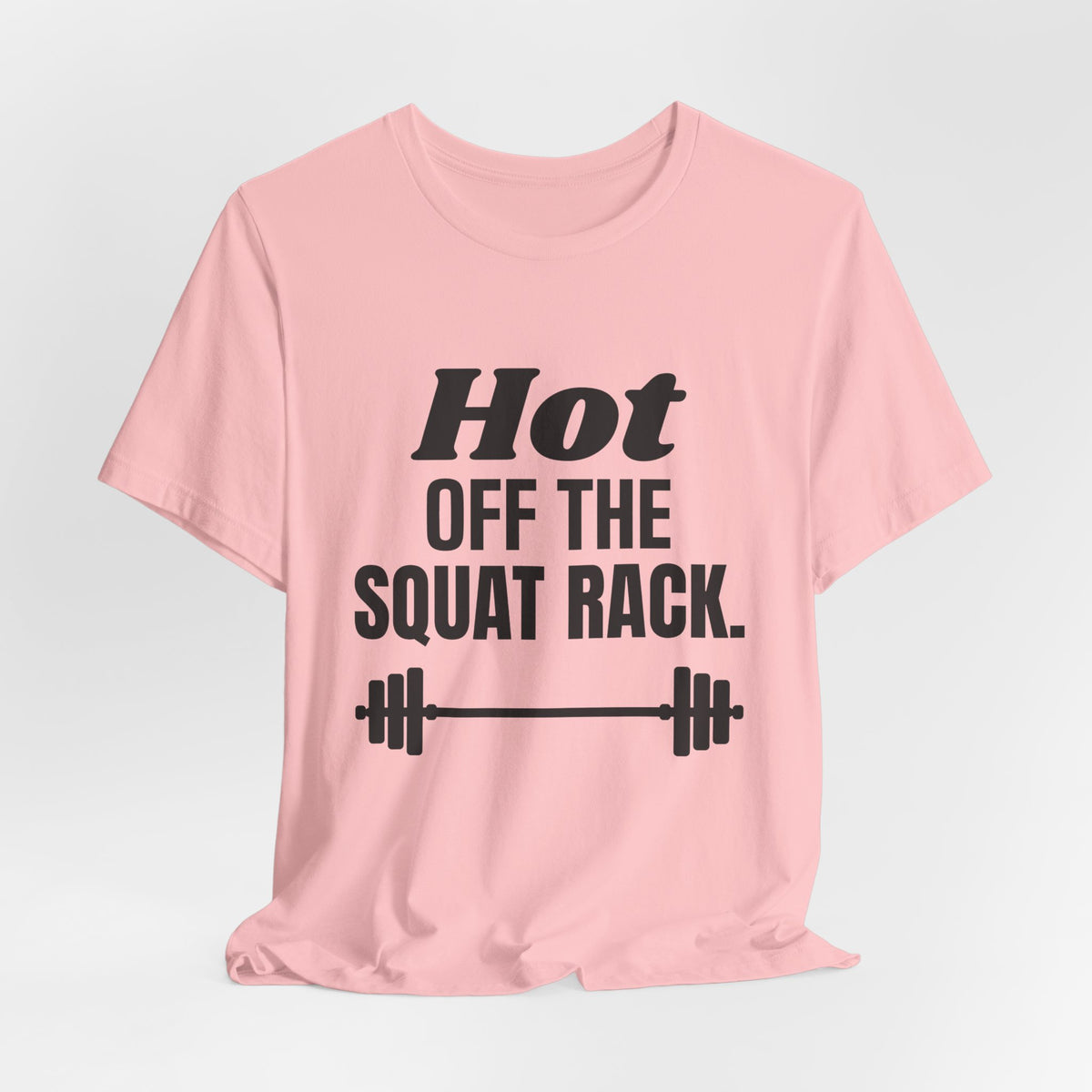Hot Off the Squat Rack Tee (Light)