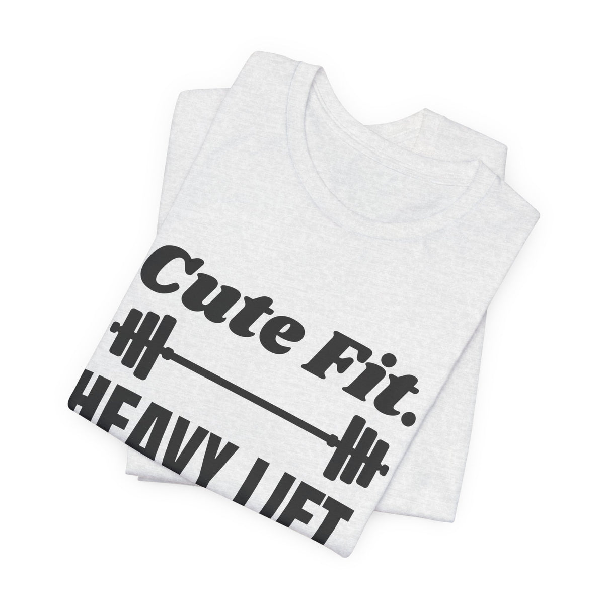 Cute Fit. Heavy Lift Tee (Light)