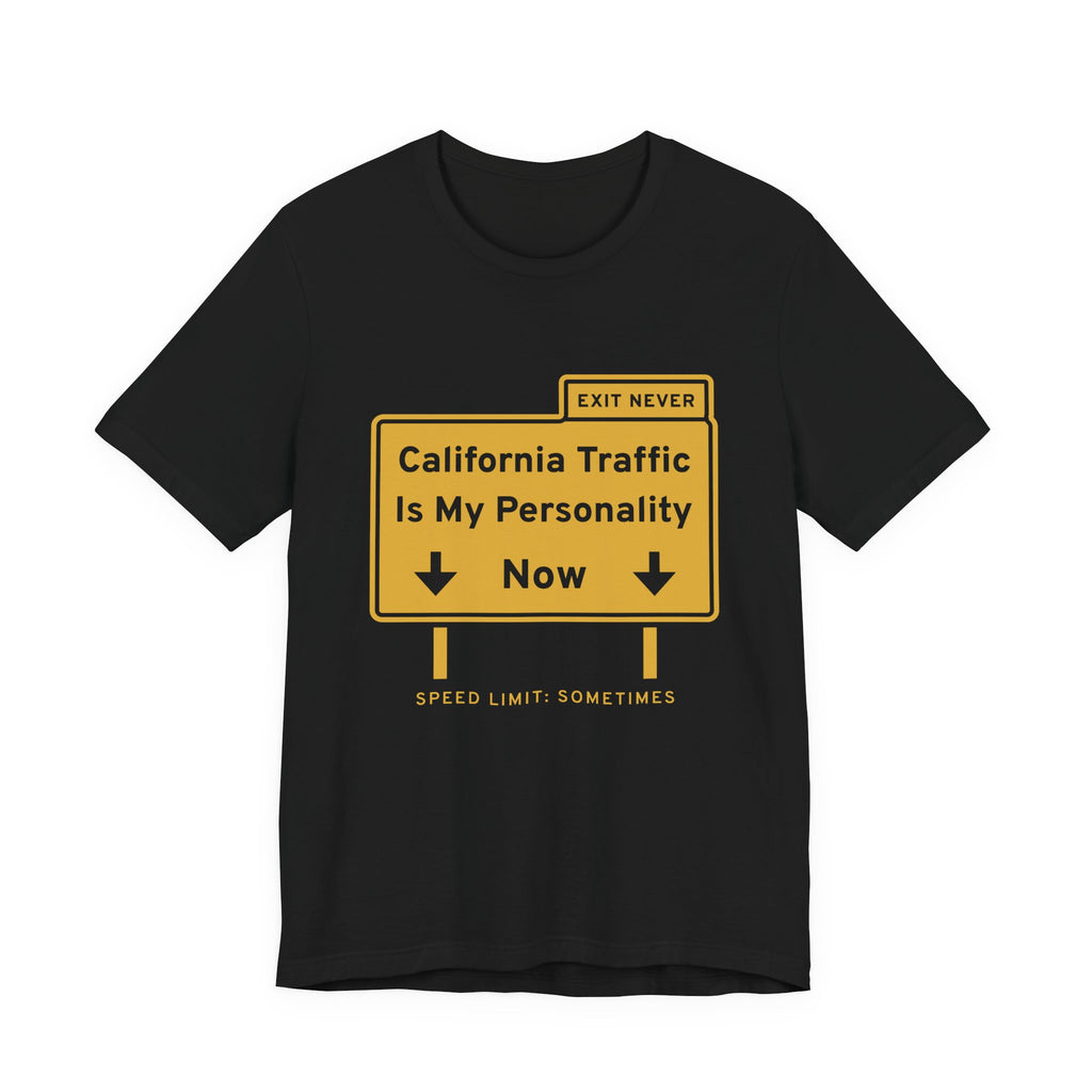California Traffic Is My Personality Now Tee (Gold Ink)