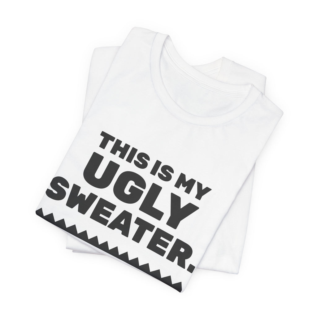 This Is My Ugly Sweater Tee (Light)